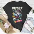 We Dont Need Roads 288 Trending Shirt Unisex T-Shirt Funny Gifts