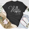 Womens 50Th Birthday Hello Fifty Hello 50 Est 1972 Unisex T-Shirt Funny Gifts