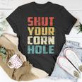 Womens Funny Bean Bag Toss Cookout Gift - Retro Shut Your Cornhole Unisex T-Shirt Unique Gifts