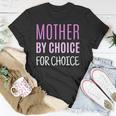Womens Mother By Choice For Choice Pro Choice Reproductive Rights Unisex T-Shirt Unique Gifts