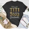 Womens Proud Titi Of A Class Of 2022 Graduate Titi Graduation Unisex T-Shirt Unique Gifts