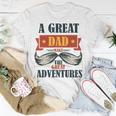 A Great Dad Make The Great Adventures Unisex T-Shirt Funny Gifts