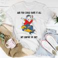 And You Could Have It All My Empire Of Dirt Unisex T-Shirt Funny Gifts