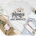 Baby Shower Text Design The Prince Has Arrived Unisex T-Shirt Funny Gifts