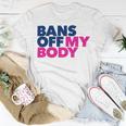 Bans Off My Body Pro Choice Unisex T-Shirt Funny Gifts