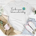 Be The Reason Someone Smiles Today Cute Happy Earth Unisex T-Shirt Funny Gifts