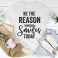 Be The Reason Someone Smiles Today Inspirational Saying Unisex T-Shirt Funny Gifts