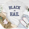 Black As Hail Funny Unisex T-Shirt Funny Gifts