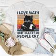 Black Cat I Love Math It Makes People Cry Unisex T-Shirt Funny Gifts