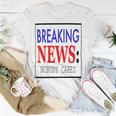 Breaking News - Nobody Cares Unisex T-Shirt Funny Gifts