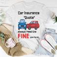 Car Insurance Quote Always Read The Fine Print Unisex T-Shirt Funny Gifts