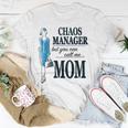 Chaos Manager But You Can Call Me Mom Unisex T-Shirt Unique Gifts