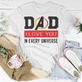 Dad I Love You In Every Universe Unisex T-Shirt Funny Gifts