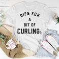 Dies For A Bit Of Curling Unisex T-Shirt Funny Gifts