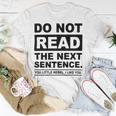 Do Not Read The Next Sentence You Little Rebel I Like You Funny Saying Unisex T-Shirt Funny Gifts