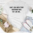 Dont Cha Wish Your Girlfriend Was Fat Like Me V2 Unisex T-Shirt Funny Gifts