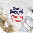 Dont Make Me Use My Curling Voice Unisex T-Shirt Funny Gifts