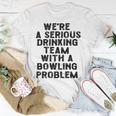 Drinking Team With A Bowling Problem Unisex T-Shirt Funny Gifts