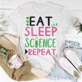 Eat Sleep Science Repeat Unisex T-Shirt Funny Gifts