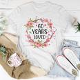 Floral 60 Years Old 60Th Birthday Women 60 Years Loved Unisex T-Shirt Funny Gifts