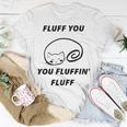 Fluff You You Fluffin Fluff Rude Cat Unisex T-Shirt Funny Gifts