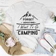 Forget Adulting I Want To Go Camping V2 Unisex T-Shirt Funny Gifts