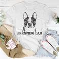 Frenchie Dad French Bulldog Dog Lover Funny Men 605 Trending Shirt Unisex T-Shirt Funny Gifts