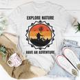 Go Explore Nature Have An Adventure Gift For Wilderness Camping Hiking Lovers Travel In The Wild Gift For Holidays Unisex T-Shirt Funny Gifts