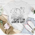 Go Planet Its Your Earth Day V2 Unisex T-Shirt Funny Gifts