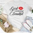 Good Morning Beautiful Unisex T-Shirt Funny Gifts