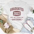 Graduated 2022 Not My Problem Anymore High School College Unisex T-Shirt Unique Gifts