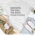 Grandpa The Man The Myth The Bad Influence Unisex T-Shirt Funny Gifts