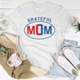 Grateful Mom Worlds Greatest Mom Mothers Day Unisex T-Shirt Unique Gifts
