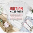 Haitian Mixed With Kreyol Griot But Mainly Haitian Unisex T-Shirt Unique Gifts