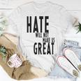 Hate Will Not Make Us Great Resist Anti Donald Trump Unisex T-Shirt Funny Gifts