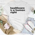 Healthcare Is A Human Right Unisex T-Shirt Funny Gifts