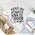 Hold Me Tight Kiss Me Good Night Cute Clothes Baby Design Baby Tshirt Unisex T-Shirt Funny Gifts