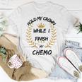 Hold My Crown While I Finish My Chemo V6 Unisex T-Shirt Funny Gifts