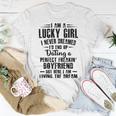 I Am A Lucky Girl I Never Dreamed Im End Up Dating A Perfect Freakin Unisex T-Shirt Funny Gifts