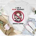 I Am A Mom Against Drain Gang Unisex T-Shirt Funny Gifts