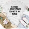 I Am But A Simple Farmer Tending To My Memes V2 Unisex T-Shirt Funny Gifts