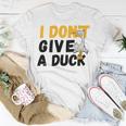 I Dont Give A Duck Unisex T-Shirt Funny Gifts