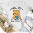 I Dont Like Morning People Or Mornings Or People V2 Unisex T-Shirt Funny Gifts