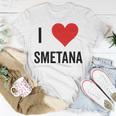 I Heart Smetana The Smetana Man I Love Smetana Unisex T-Shirt Funny Gifts