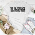 I Know Political Science Gifts Unisex T-Shirt Funny Gifts