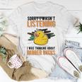 I Was Thinking About Rubber Ducks Unisex T-Shirt Funny Gifts