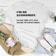 Im An Economist To Save Time Lets Just Assume Im Always Right Unisex T-Shirt Funny Gifts