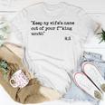 Keep My Wifes Name Out Of Your Mouth Unisex T-Shirt Funny Gifts