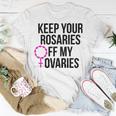 Keep Your Rosaries Off My Ovaries My Uterus My Choice Unisex T-Shirt Funny Gifts