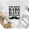 Mens The Best Dads Have Mustaches Father Daddy Funny Unisex T-Shirt Unique Gifts